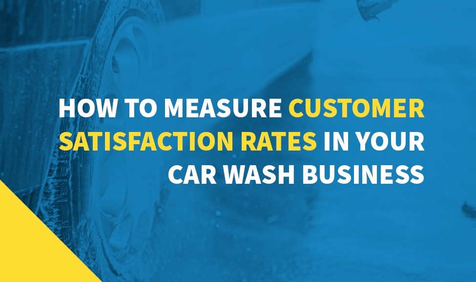 How To Measure Customer Satisfaction Rates in Your Car Wash Business
