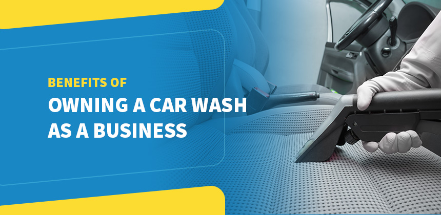 Benefits of owning a car wash as a business.